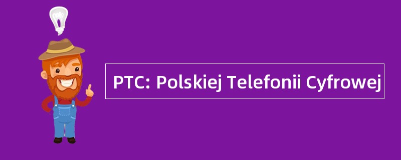 PTC: Polskiej Telefonii Cyfrowej