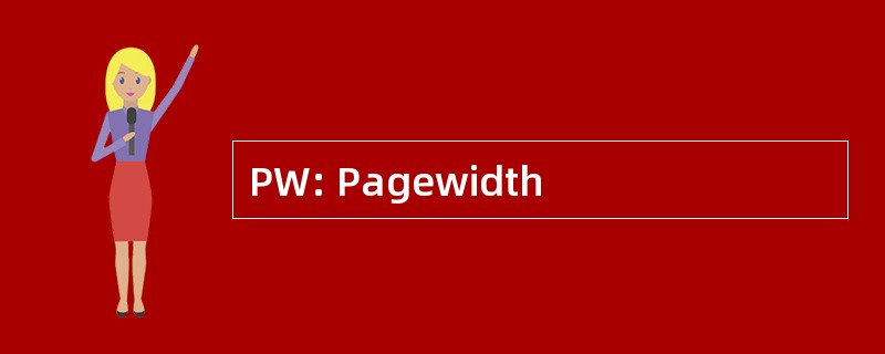 PW: Pagewidth