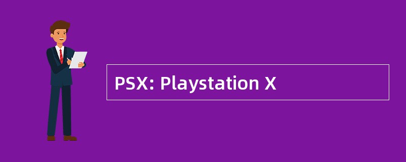 PSX: Playstation X