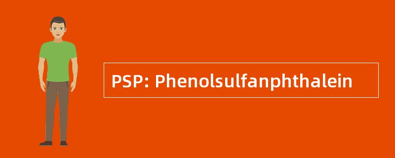 PSP: Phenolsulfanphthalein