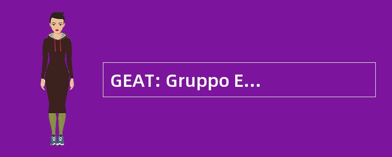 GEAT: Gruppo Esperti 自动提契诺州