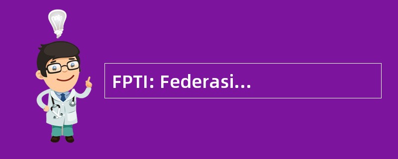 FPTI: Federasi Panjat 痰湿印度尼西亚