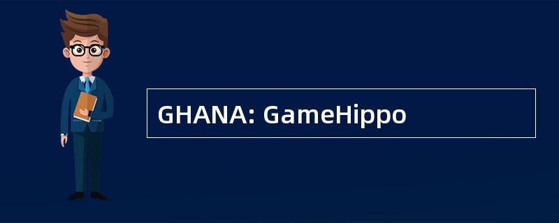 GHANA: GameHippo