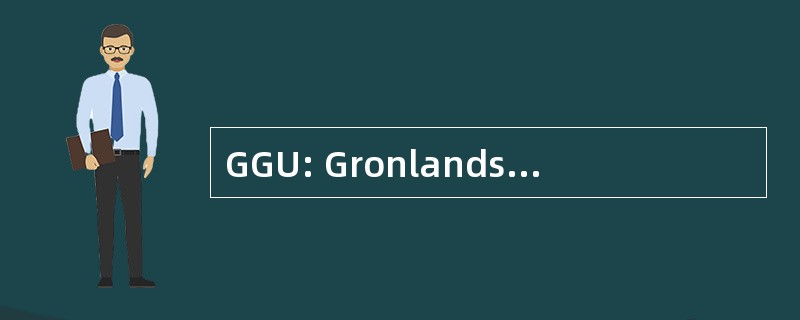 GGU: Gronlands Geologiske Undersogelse