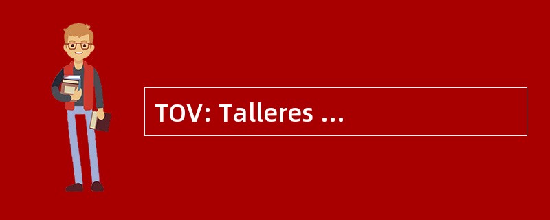 TOV: Talleres de Oración y 维达