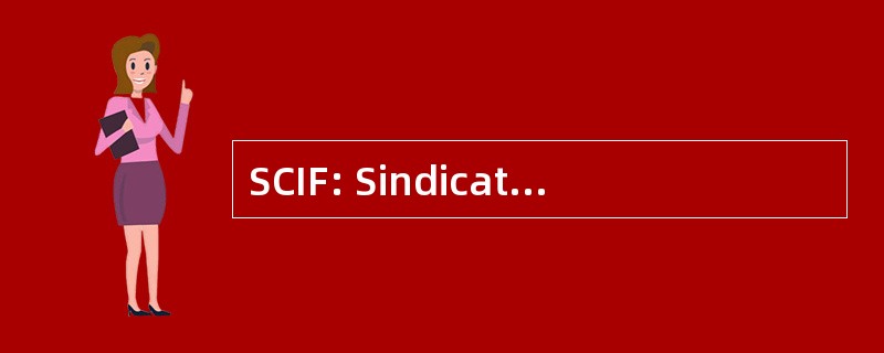 SCIF: Sindicato da 完成 de Investigação e Fiscalização