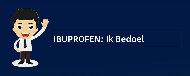 IBUPROFEN: Ik Bedoel