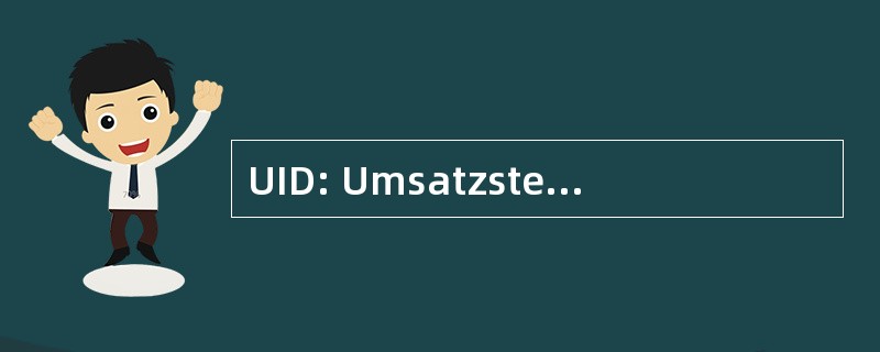 UID: Umsatzsteuer Identifikationsnummer