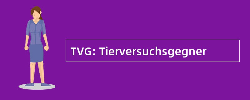 TVG: Tierversuchsgegner