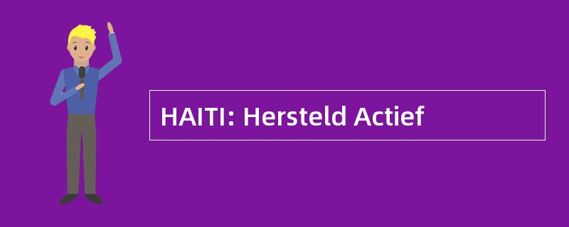 HAITI: Hersteld Actief