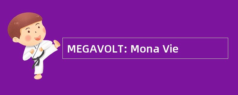 MEGAVOLT: Mona Vie