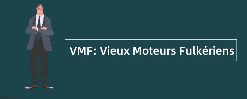 VMF: Vieux Moteurs Fulkériens