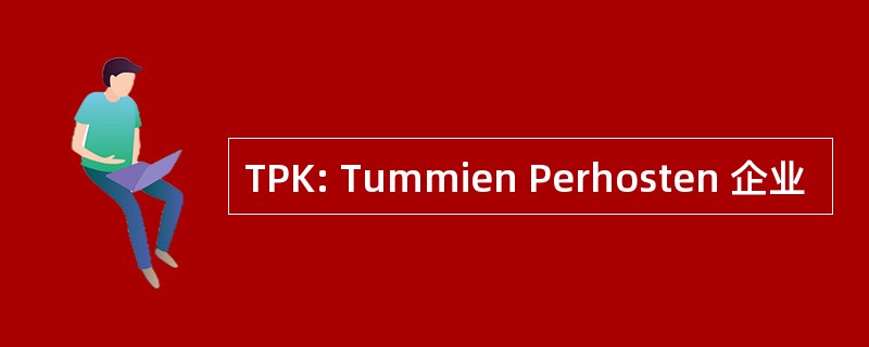 TPK: Tummien Perhosten 企业