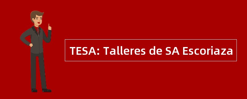 TESA: Talleres de SA Escoriaza