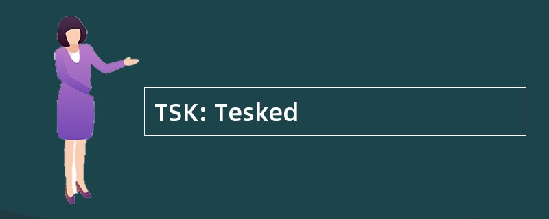 TSK: Tesked