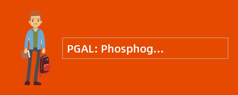 PGAL: Phosphoglyceraldehyde