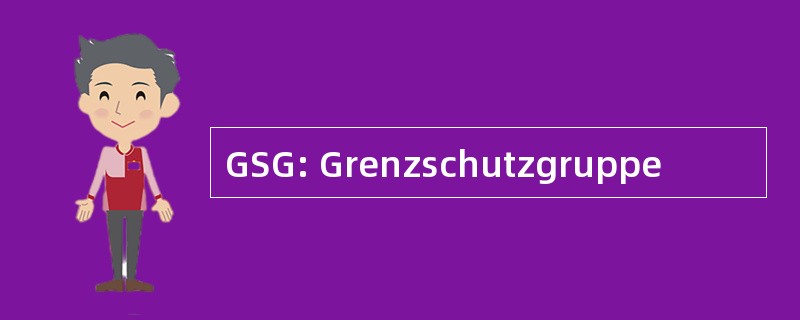 GSG: Grenzschutzgruppe