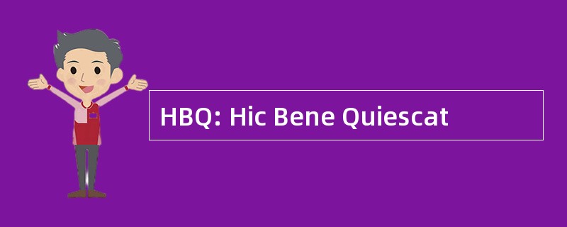 HBQ: Hic Bene Quiescat