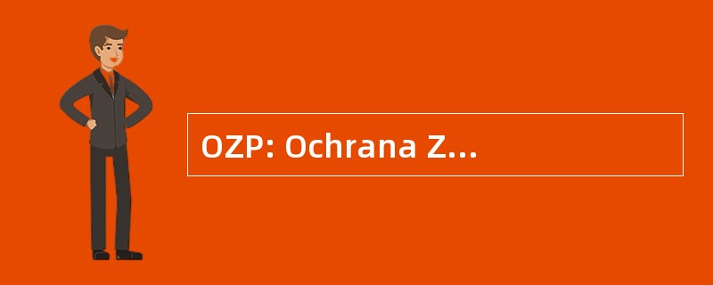 OZP: Ochrana Zivotniho Prostredi