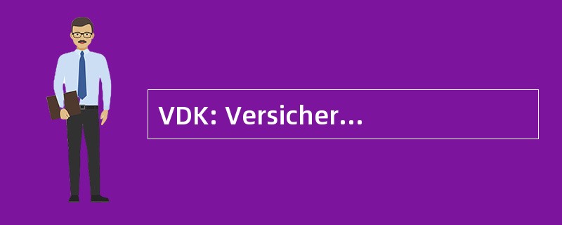 VDK: Versicherung Der Kraftfahrt