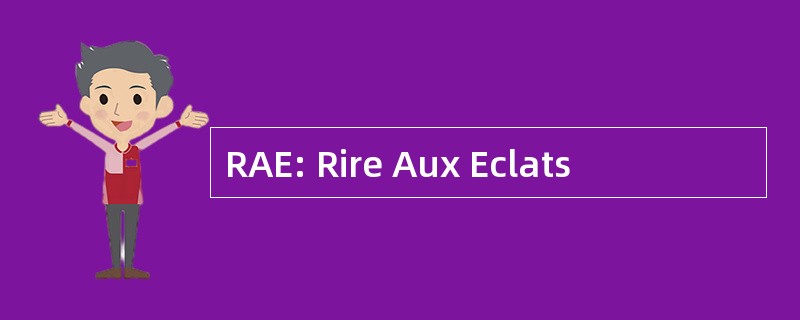 RAE: Rire Aux Eclats