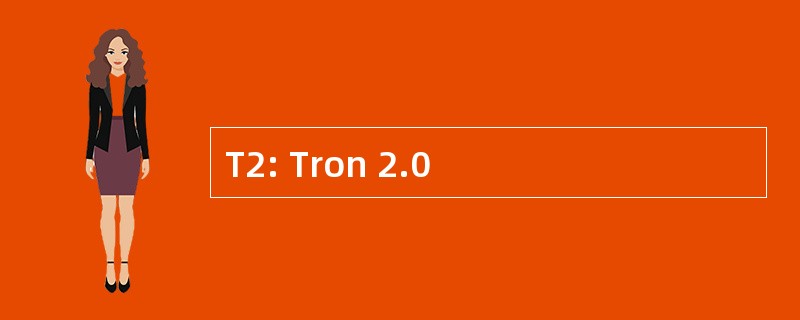 T2: Tron 2.0