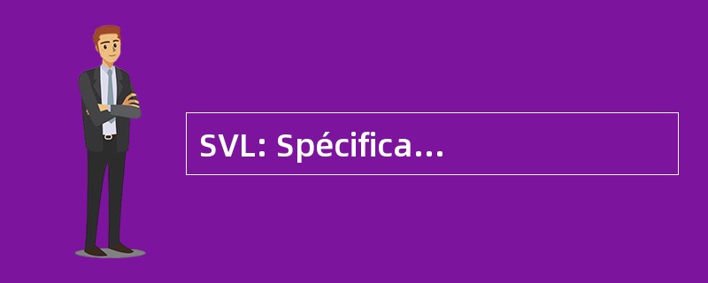 SVL: Spécification et 验证 du Logiciel