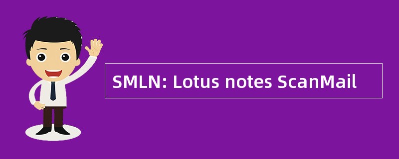 SMLN: Lotus notes ScanMail