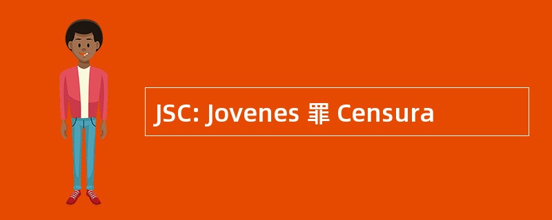 JSC: Jovenes 罪 Censura