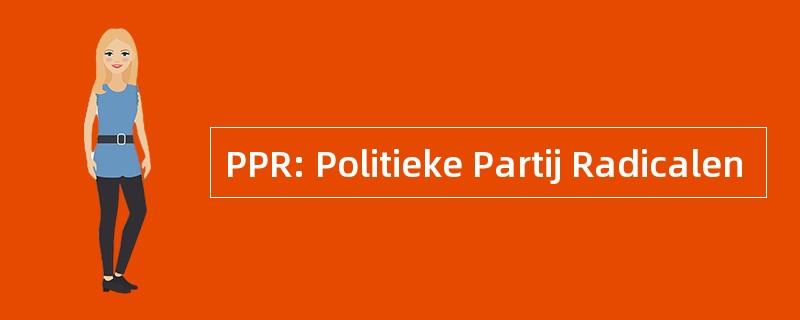 PPR: Politieke Partij Radicalen