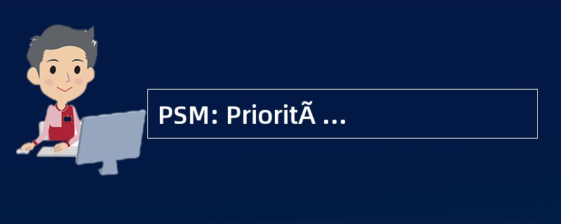 PSM: PrioritÃ © SantÃ © Mutualiste