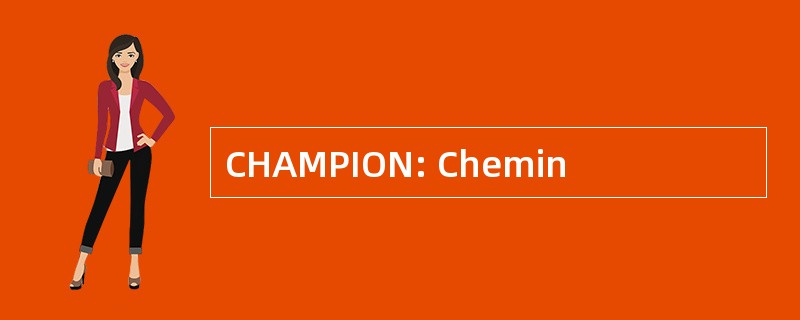 CHAMPION: Chemin