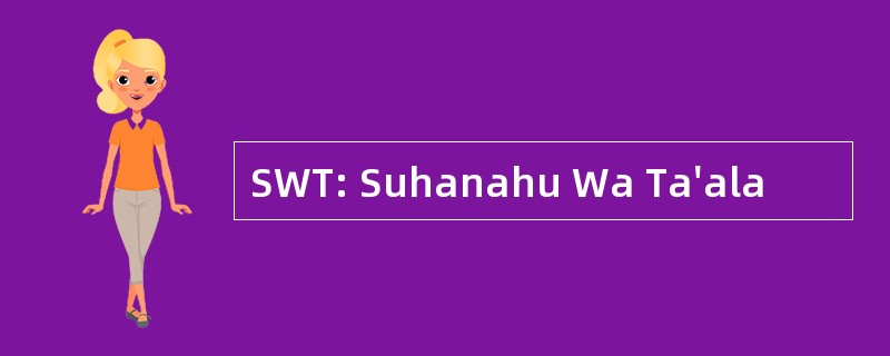 SWT: Suhanahu Wa Ta&#039;ala