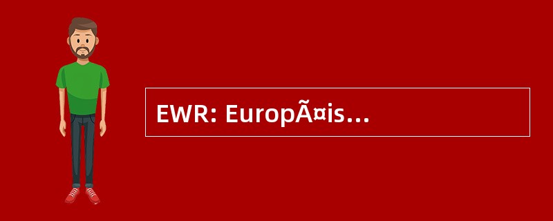 EWR: EuropÃ¤ischer Wirtschaftsraum