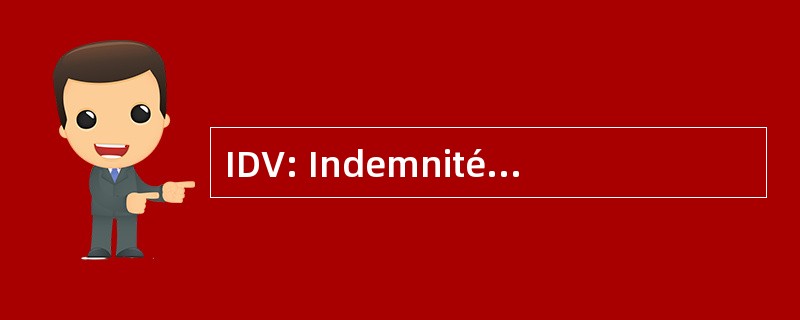 IDV: Indemnité 德友好 Volontaire