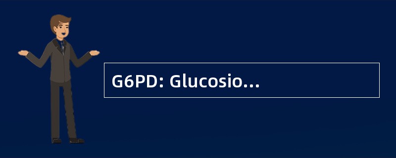 G6PD: Glucosio 6-Fosfato Deidrogenasi