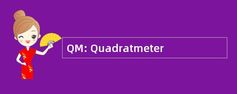 QM: Quadratmeter