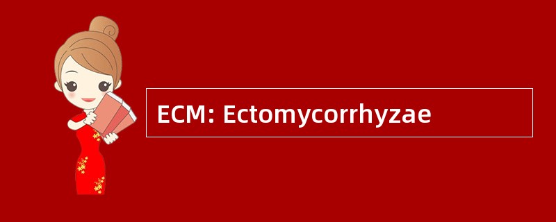 ECM: Ectomycorrhyzae