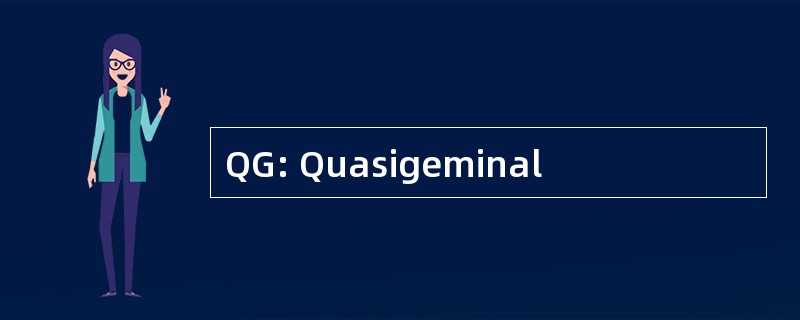 QG: Quasigeminal