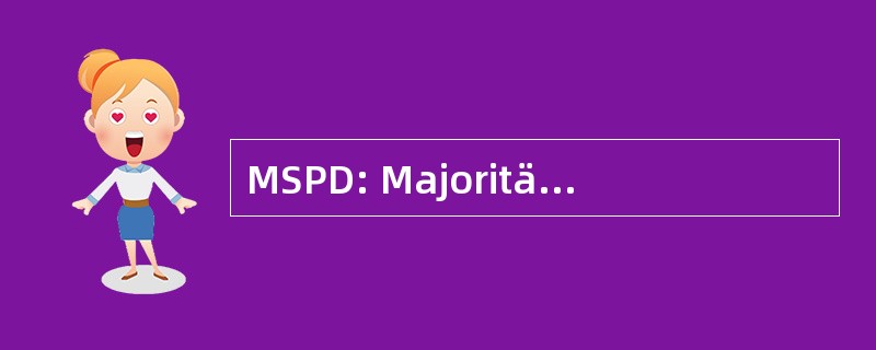 MSPD: Majorität Sozialdemokratische 并且 Deutschlands