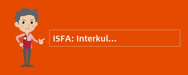 ISFA: Interkulturellen 学派 Fortbildung 和达行