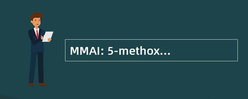 MMAI: 5-methoxy-6-methyl-2-aminoindan