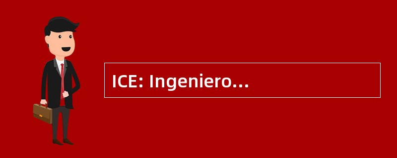 ICE: Ingenieros 创业 Especializados