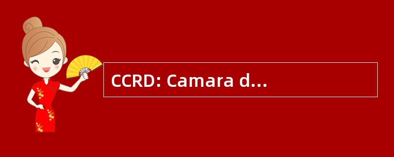 CCRD: Camara de Conciliacion y de Resolucion de Disputas