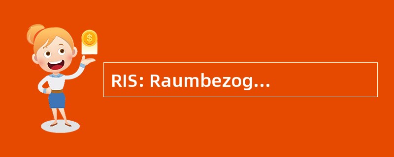 RIS: Raumbezogenes Informationssystem