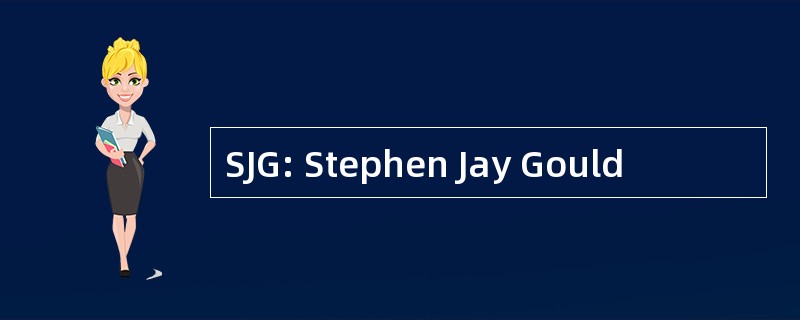 SJG: Stephen Jay Gould