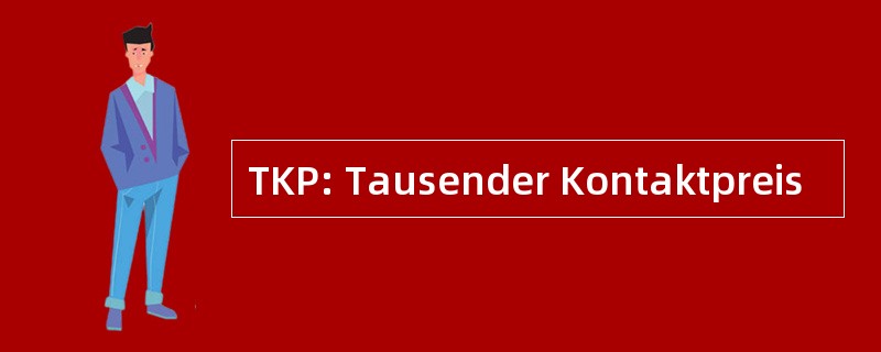 TKP: Tausender Kontaktpreis