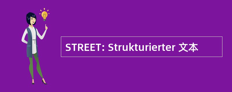 STREET: Strukturierter 文本