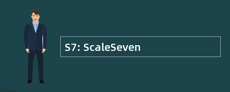 S7: ScaleSeven