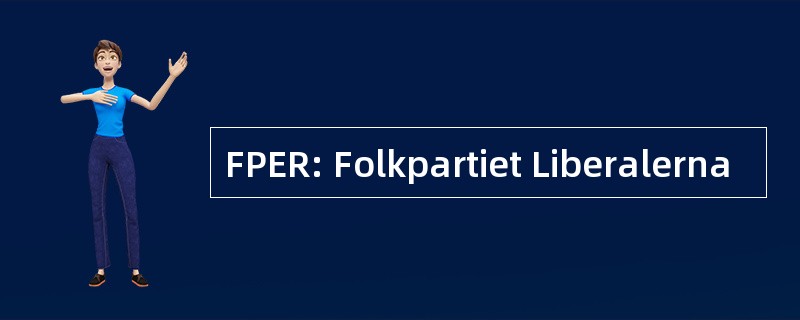 FPER: Folkpartiet Liberalerna